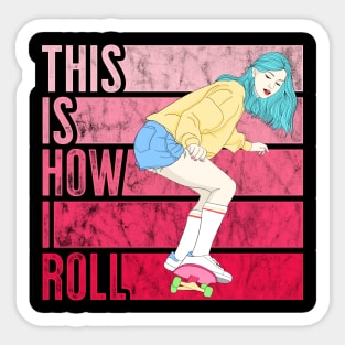 Skateboard Girl Skateboarder Gifts Skater This is How I Roll Sticker